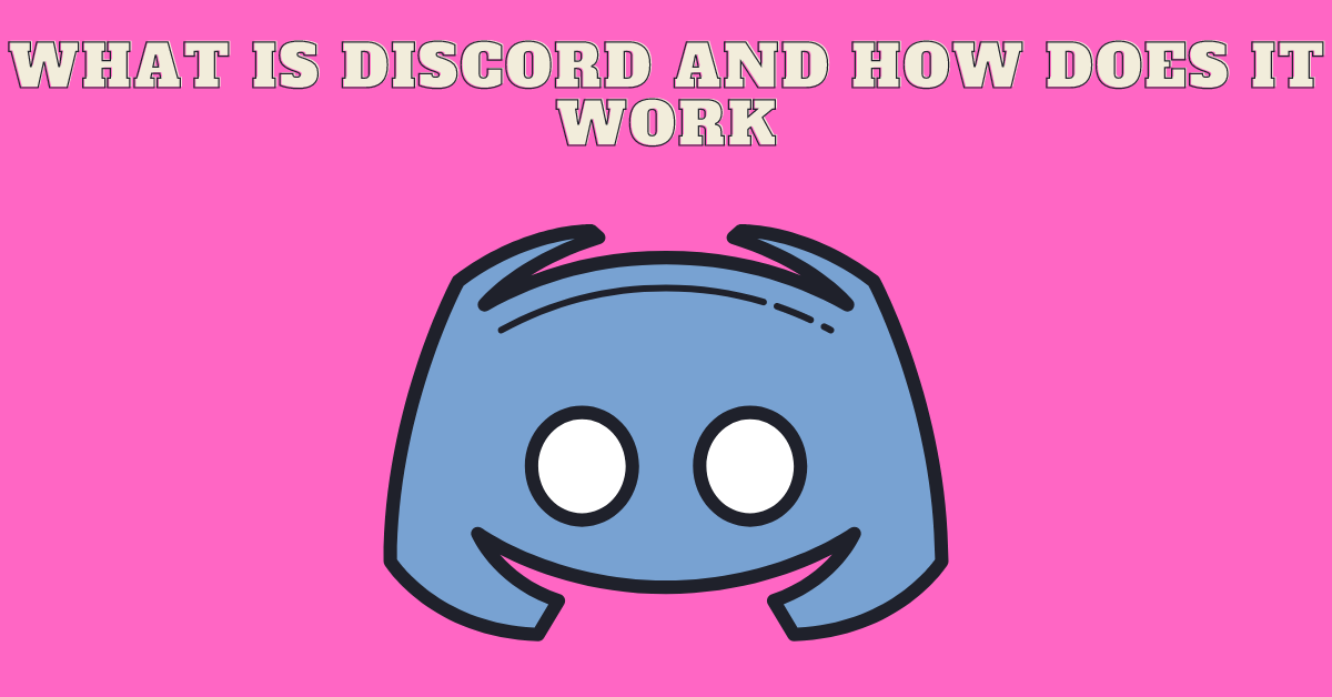 What Is Discord and How Does It Work?